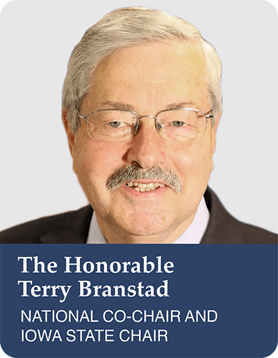 The Honorable Terry Branstad, National Co-Chair and Iowa State Chair